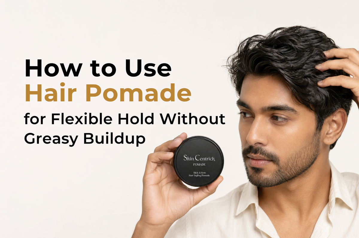 How to Use Hair Pomade for Flexible Hold Without Greasy Buildup