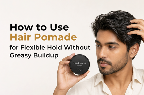 How to Use Hair Pomade for Flexible Hold Without Greasy Buildup