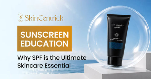 Sunscreen Education: Why SPF is the Ultimate Skincare Essential